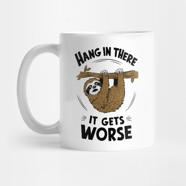 Hang In There It Gets Worse, Scared Sloth by Chrislkf